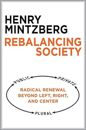Bild des Verkufers fr Rebalancing Society: Radical Renewal Beyond Left, Right, and Center (UK PROFESSIONAL BUSINESS Management / Business) zum Verkauf von WeBuyBooks