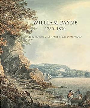 Seller image for William Payne 1760-1830: Topographer and Artist of the Picturesque for sale by WeBuyBooks