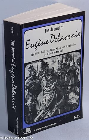 The Journal of Eugene Delacroix, Translated from the French by Walter Pach. Illustrated with Repr...