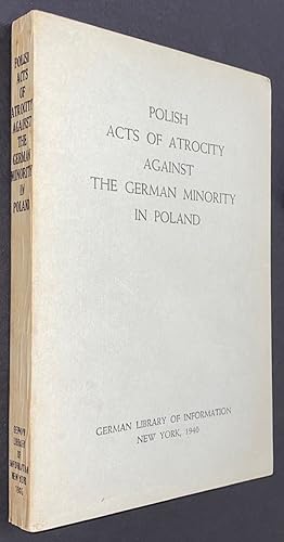 Polish acts of atrocity against the German minority in Poland. Compilation founded on documentary...