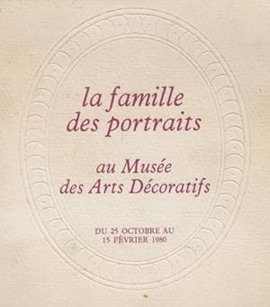 Bild des Verkufers fr La Famille des portraits : au Muse des arts dcoratifs, du 25 octobre 1979 au 15 fvrier 1980 zum Verkauf von PRISCA