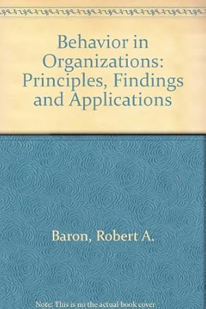 Seller image for Behavior in Organizations: Principles, Findings and Applications for sale by WeBuyBooks
