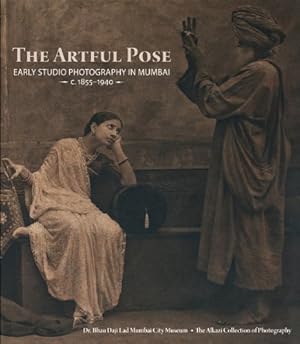 Bild des Verkufers fr Artful Pose c. 1855-1940: Early Studio Photography in Mumbai zum Verkauf von WeBuyBooks