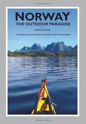 Bild des Verkufers fr Norway: The Outdoor Paradise- A Ski and Kayak Odyssey in Europe's Great Wilderness zum Verkauf von WeBuyBooks