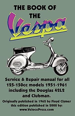 Bild des Verkufers fr THE BOOK OF THE VESPA - AN OWNERS WORKSHOP MANUAL FOR 125cc AND 150cc VESPA SCOOTERS 1951-1961 zum Verkauf von WeBuyBooks