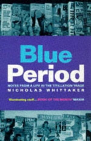 Immagine del venditore per Blue Period: Notes from a Life in the Titillation Trade venduto da WeBuyBooks