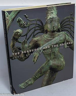 Seller image for The sensuous and the sacred, Chola bronzes from South India. With essays by Richard H. Davis, R. Nagaswamy, and Karen Pechilis Prentiss for sale by Bolerium Books Inc.