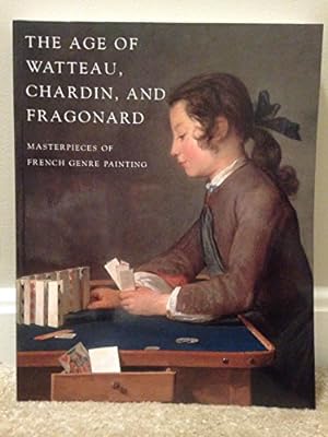 Immagine del venditore per Age of Watteau, Chardin, and Fragonard : Masterpieces of French Genre Painting venduto da WeBuyBooks
