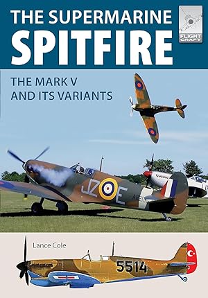 Supermarine Spitfire MKV: The Mark V and its Variants (FlightCraft)