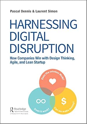 Bild des Verkufers fr Harnessing Digital Disruption: How Companies Win with Design Thinking, Agile, and Lean Startup zum Verkauf von WeBuyBooks