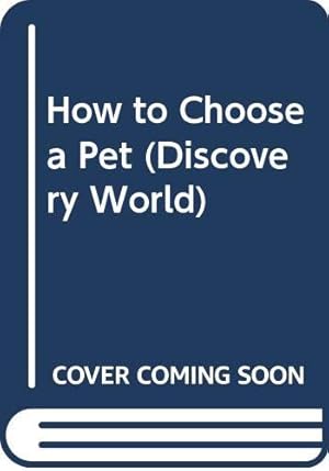 Immagine del venditore per How to Choose a Pet (Discovery World S.) venduto da WeBuyBooks