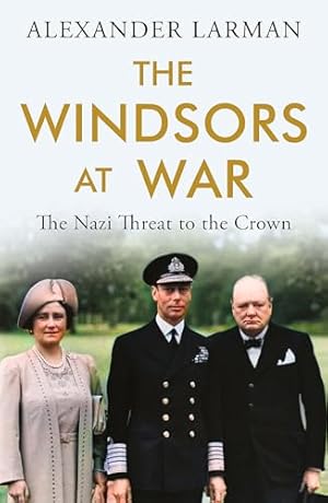 Seller image for The Windsors at War: The Nazi Threat to the Crown for sale by WeBuyBooks