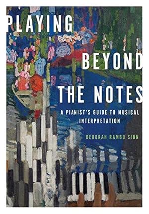 Bild des Verkufers fr Playing Beyond the Notes: A Pianist's Guide To Musical Interpretation zum Verkauf von WeBuyBooks