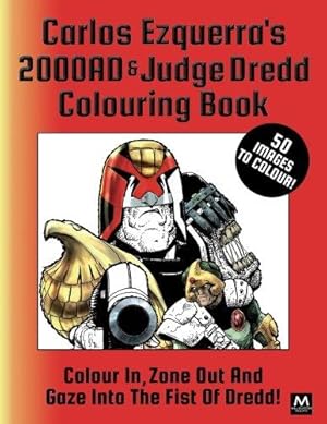 Bild des Verkufers fr Carlos Ezquerra's 2000AD & Judge Dredd Colouring Book: Colour In, Zone Out And Gaze Into The Fist of Dredd! zum Verkauf von WeBuyBooks