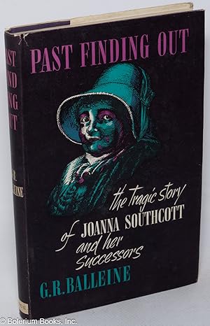 Seller image for Past finding out; the tragic story of Joanna Southcott and her successors for sale by Bolerium Books Inc.