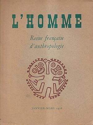 Bild des Verkufers fr L'Homme. Revue franaise d'anthropologie. - Tome XVI - N 1 - Janvier/Mars 1976. zum Verkauf von PRISCA