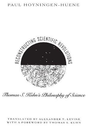 Seller image for Reconstructing Scientific Revolutions: Thomas S. Kuhn's Philosophy of Science for sale by WeBuyBooks
