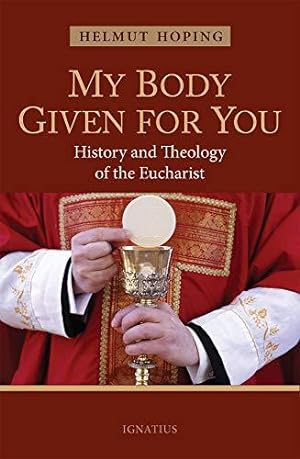 Bild des Verkufers fr My Body Given for You: History and Theology of the Eucharist zum Verkauf von WeBuyBooks