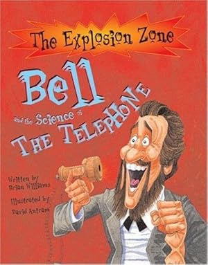 Imagen del vendedor de Bell And the Science of the Telephone (The Explosion Zone) a la venta por WeBuyBooks