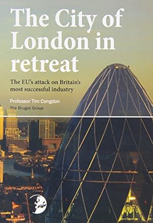 Bild des Verkufers fr The City of London in Retreat: The EU's Attack on Britain's Most Successful Industry zum Verkauf von WeBuyBooks