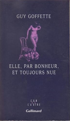 Seller image for Elle, par bonheur, et toujours nue Texte imprim for sale by PRISCA