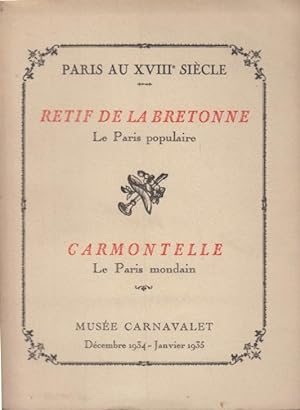 Seller image for Paris au XVIIIe sicle : Rtif de la Bretonne, le Paris populaire : Garmontelle, le Paris mondain : Muse Carnavalet, dcembre 1934 - janvier 1935. for sale by PRISCA