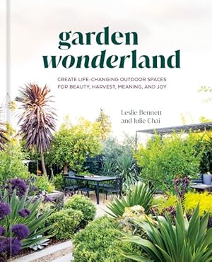 Seller image for Garden Wonderland : Create Life-Changing Outdoor Spaces for Beauty, Harvest, Meaning, and Joy for sale by GreatBookPrices