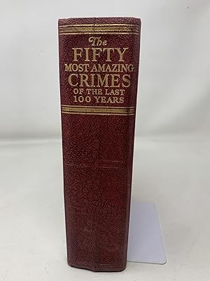 Seller image for The Fifty Most Amazing Crimes Of The Last 100 Years for sale by Cambridge Recycled Books