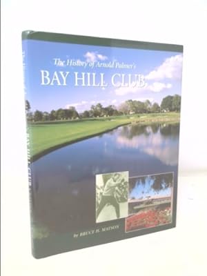 Seller image for The History of Arnold Palmer's Bay Hill Club for sale by ThriftBooksVintage
