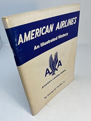 AMERICAN AIRLINES: An Illustrated History. America's Leading Airline. (signed)