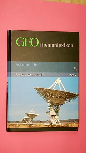 Bild des Verkufers fr GEO-THEMENLEXIKON BAND 5 ASTRONOMIE. Planeten,Sterne ,Galaxien zum Verkauf von Butterfly Books GmbH & Co. KG