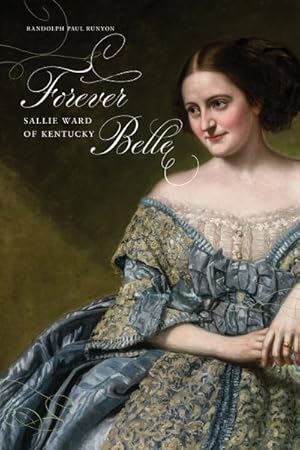 Immagine del venditore per Forever Belle : Sallie Ward of Kentucky venduto da GreatBookPrices