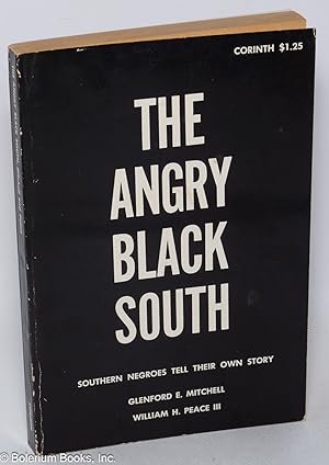 The angry Black south; southern Negroes tell their own story