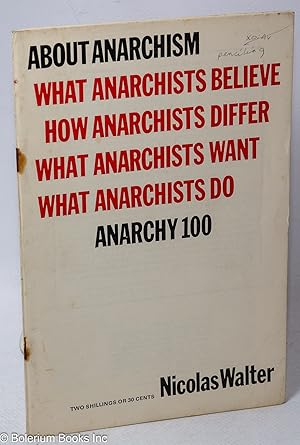 Seller image for About anarchism What anarchists believe, how anarchists differ, what anarchists want, what anarchists do. Anarchy 101 for sale by Bolerium Books Inc.