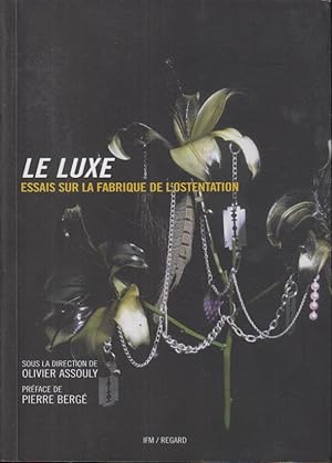 Immagine del venditore per Le luxe : essais sur la fabrique de l'ostentation venduto da PRISCA