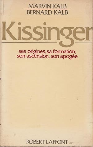 Bild des Verkufers fr Kissinger ''ses origines, sa formation, son ascension, son apoge'' zum Verkauf von PRISCA