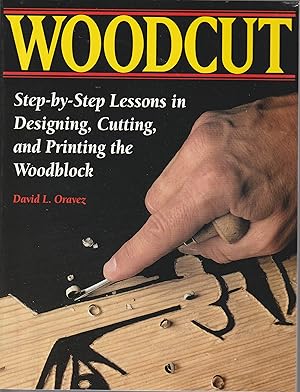 Woodcut: Step-By-Step Lessons In Designing, Cutting And Printing The Woodblock