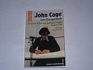 John Cage im Gespräch. Zu Musik, Kunst und geistigen Fragen unserer Zeit.