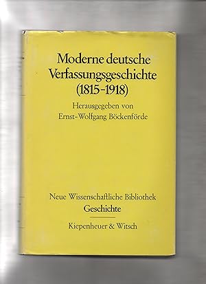 Moderne deutsche Verfassungsgeschichte : (1815 - 1918). hrsg. von Ernst-Wolfgang Böckenförde unte...