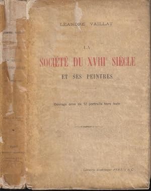 Imagen del vendedor de La Socit du XVIII Sicle et ses Peintres. - Ouvrage orn de 12 portraits hors texte. a la venta por PRISCA