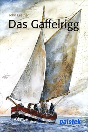Seller image for Das Gaffelrigg: Geschichte - Technik - Schiffstypen for sale by Modernes Antiquariat - bodo e.V.