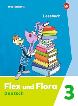 Flex und Flora - Ausgabe 2021: Lesebuch 3 Lesebuch 3