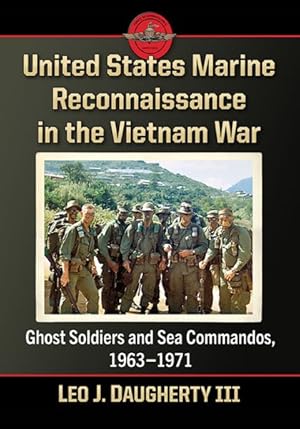 Bild des Verkufers fr United States Marine Reconnaissance in the Vietnam War : Ghost Soldiers and Sea Commandos, 1963-1971 zum Verkauf von GreatBookPrices