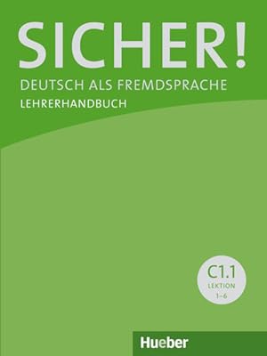Sicher! C1.1: Deutsch als Fremdsprache / Lehrerhandbuch Deutsch als Fremdsprache / Lehrerhandbuch