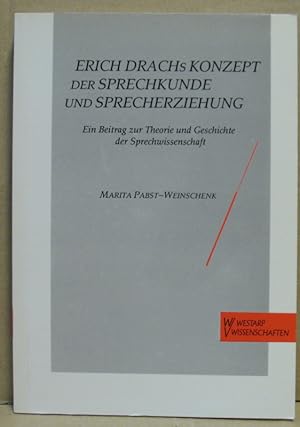 Erich Drachs Konzept der Sprechkunde und Sprecherziehung. Ein Beitrag zur Theorie und Geschichte ...