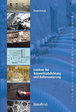 Imagen del vendedor de Lexikon der Bauwerksabdichtung und Kellersanierung Frank Frssel a la venta por Berliner Bchertisch eG