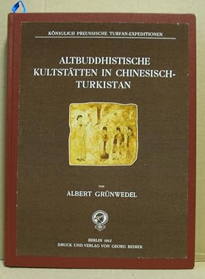 Altbuddhistische Kultstätten in Chinesische-Turkestan. Bericht über archäologische Arbeiten von 1...