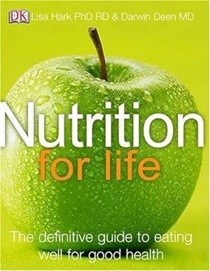 Bild des Verkufers fr Nutrition for Life: the definitive guide to eating well for good health zum Verkauf von WeBuyBooks