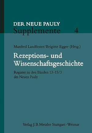 Image du vendeur pour Rezeptions- und Wissenschaftsgeschichte: Register zu den Bnden 13 - 15/3 des Neuen Pauly (Neuer Pauly Supplemente, 4) mis en vente par Studibuch