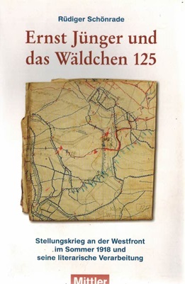 Ernst Jünger und das Wäldchen 125. Stellungskrieg an der Westfront im Sommer 1918 und die literar...
